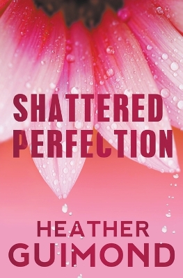 Book cover for Shattered Perfection (The Perfection Series Book 1)