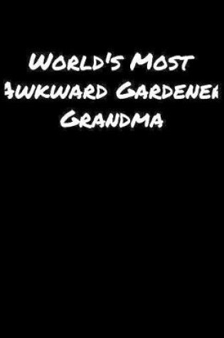 Cover of World's Most Awkward Gardener Grandma