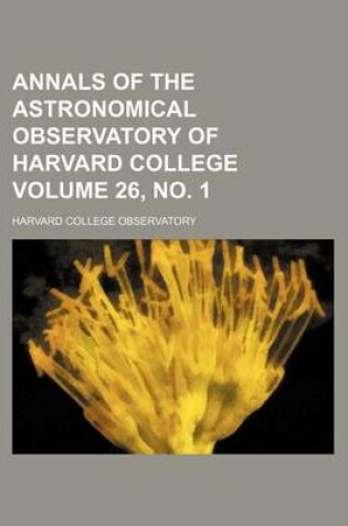 Cover of Annals of the Astronomical Observatory of Harvard College Volume 26, No. 1