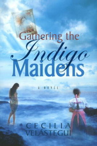 Cover of Gathering the Indigo Maidens