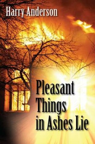 Cover of Pleasant Things in Ashes Lie