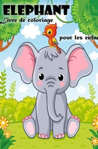 Cover of Livre de coloriage d'�l�phants pour les enfants de 3 � 6 ans