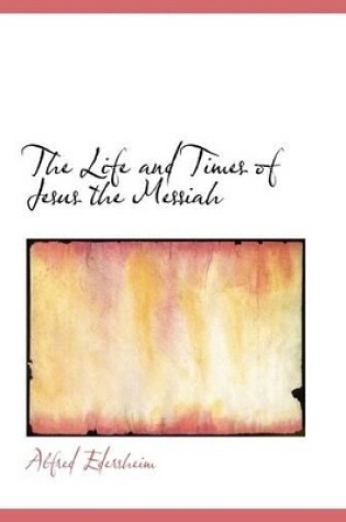 Cover of The Life and Times of Jesus the Messiah