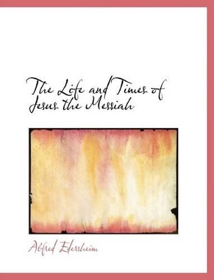 Cover of The Life and Times of Jesus the Messiah