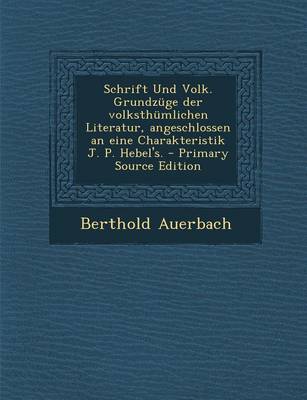 Book cover for Schrift Und Volk. Grundzuge Der Volksthumlichen Literatur, Angeschlossen an Eine Charakteristik J. P. Hebel's. - Primary Source Edition