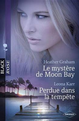 Book cover for Le Mystere de Moon Bay - Perdue Dans La Tempete (Harlequin Black Rose)
