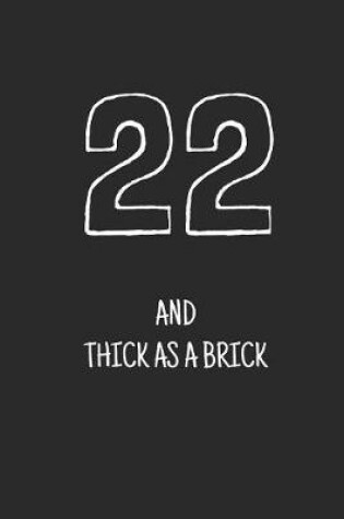 Cover of 22 and thick as a brick