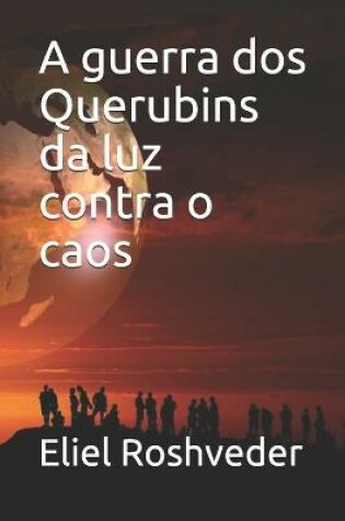 Cover of A guerra dos Querubins da luz contra o caos