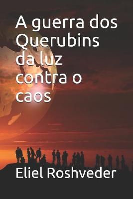 Book cover for A guerra dos Querubins da luz contra o caos