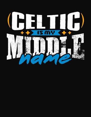 Book cover for Celtic Is My Middle Name