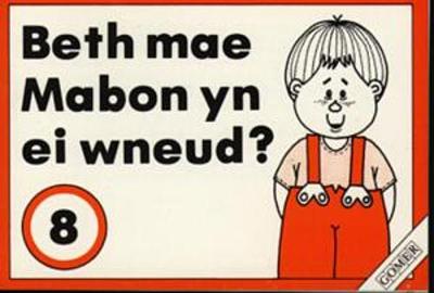 Book cover for Cyfres Mabon:8. Beth Mae Mabon yn ei Wneud?