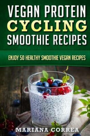 Cover of VEGAN PROTEIN CYCLING SMOOTHIE Recipes