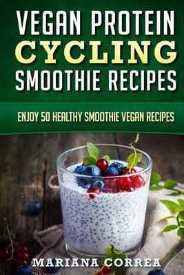 Book cover for VEGAN PROTEIN CYCLING SMOOTHIE Recipes