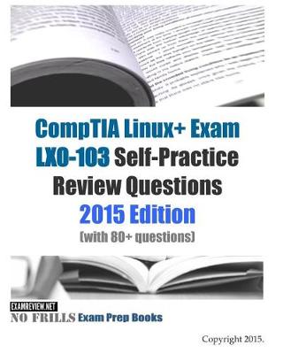 Book cover for CompTIA Linux+ Exam LX0-103 Self-Practice Review Questions