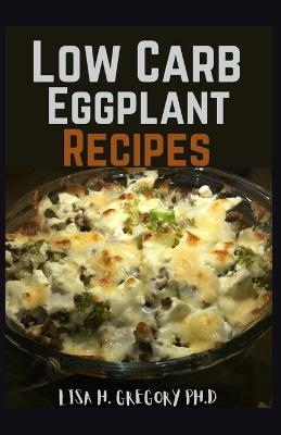 Book cover for Low Carb Eggplant Recipes
