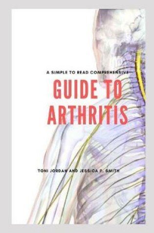 Cover of A Simple to Read Comprehensive Guide to Arthritis