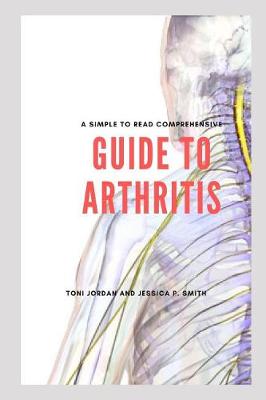 Book cover for A Simple to Read Comprehensive Guide to Arthritis