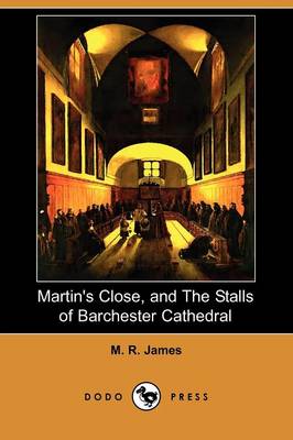 Book cover for Martin's Close, and the Stalls of Barchester Cathedral (Dodo Press)