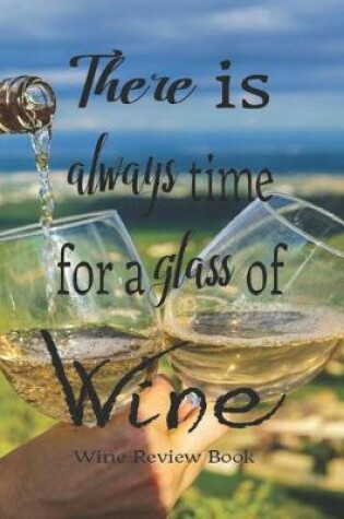 Cover of There Is Always Time For A Glass Of Wine, Wine Review Book