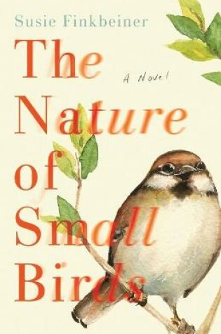 Cover of The Nature of Small Birds – A Novel