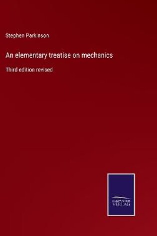 Cover of An elementary treatise on mechanics