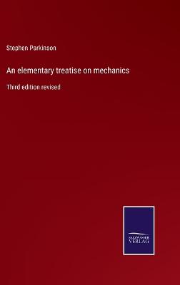 Book cover for An elementary treatise on mechanics