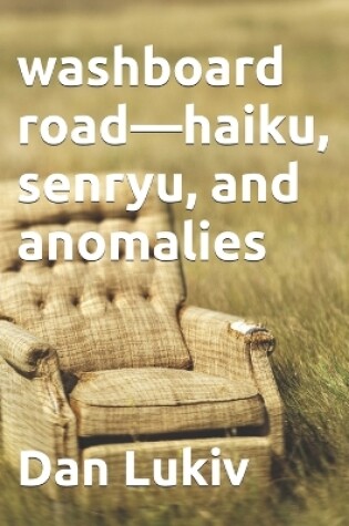 Cover of washboard road-haiku, senryu, and anomalies