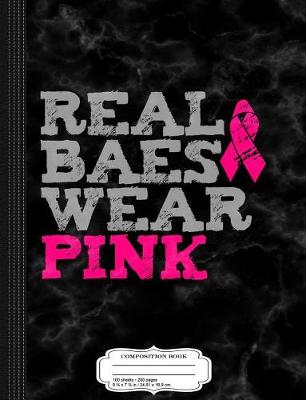 Book cover for Real Baes Wear Pink Breast Cancer Awareness Composition Notebook