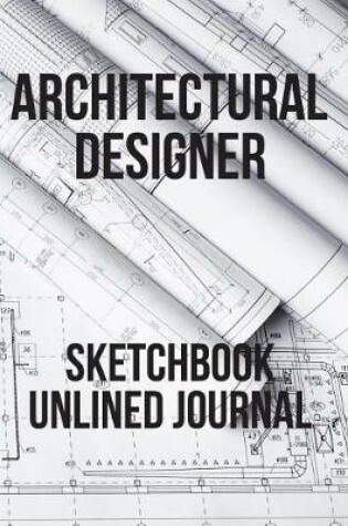 Cover of Architectural Designer Sketchbook Unlined Journal