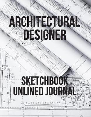 Book cover for Architectural Designer Sketchbook Unlined Journal