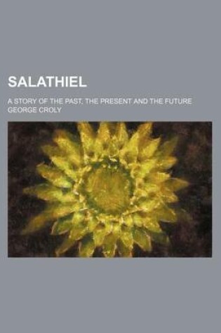 Cover of Salathiel (Volume 3); A Story of the Past, the Present and the Future