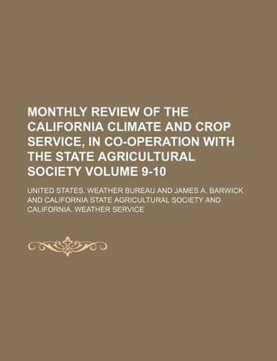 Book cover for Monthly Review of the California Climate and Crop Service, in Co-Operation with the State Agricultural Society Volume 9-10