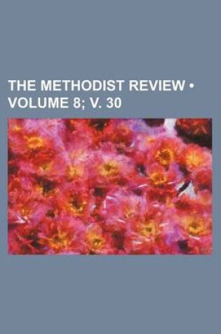 Cover of The Methodist Review (Volume 8; V. 30)