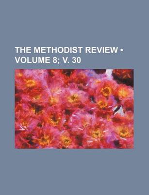 Book cover for The Methodist Review (Volume 8; V. 30)