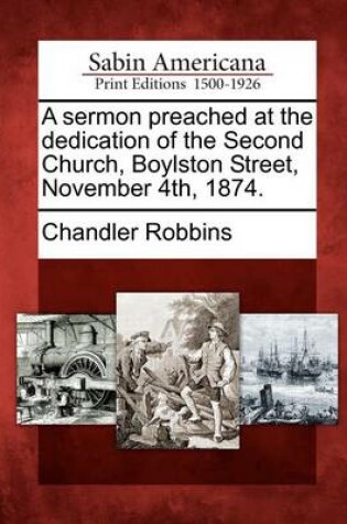 Cover of A Sermon Preached at the Dedication of the Second Church, Boylston Street, November 4th, 1874.