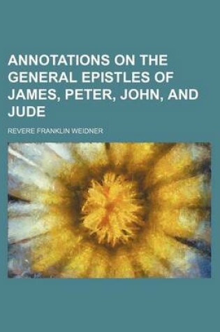 Cover of Annotations on the General Epistles of James, Peter, John, and Jude