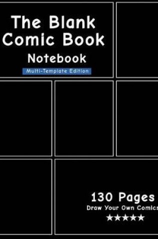 Cover of The Blank Comic Book Notebook - Multi-Template Edition