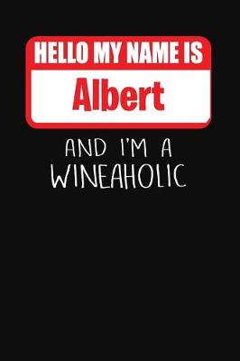 Book cover for Hello My Name is Albert And I'm A Wineaholic