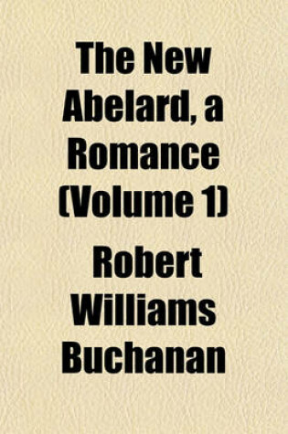 Cover of The New Abelard, a Romance (Volume 1)