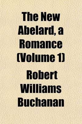 Book cover for The New Abelard, a Romance (Volume 1)