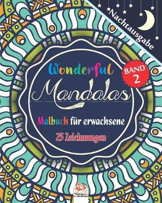 Cover of Wonderful Mandalas 2 - Nachtausgabe - Malbuch fur Erwachsene