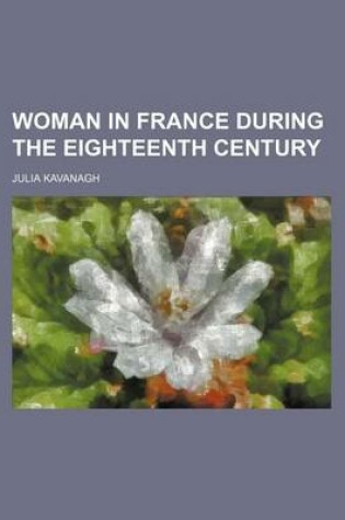 Cover of Woman in France During the Eighteenth Century Volume 2