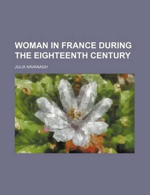 Book cover for Woman in France During the Eighteenth Century Volume 2