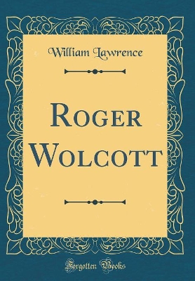 Book cover for Roger Wolcott (Classic Reprint)