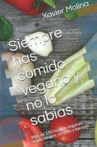 Cover of Siempre has comido vegano y no lo sabías