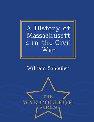 Book cover for A History of Massachusetts in the Civil War - War College Series