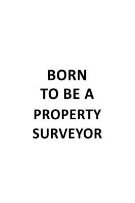 Book cover for Born To Be A Property Surveyor