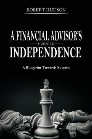 Cover of A Financial Advisor's Guide to Independence