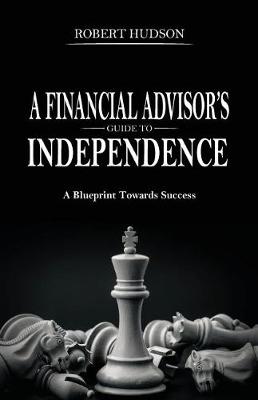 Book cover for A Financial Advisor's Guide to Independence