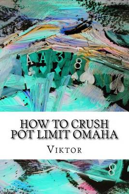 Book cover for How To Crush Pot Limit Omaha